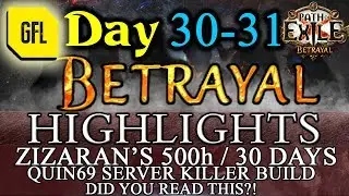 Path of Exile 3.5: BETRAYAL DAY # 30-31 Highlights QUIN69 INSANE BUILD, ZIZARAN 500 H RECORD