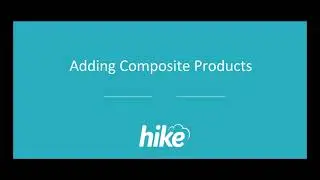 Adding Composite Products to your Hike Store