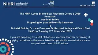 The NIHR Leeds BRC’s 20/21 Research Seminar Series - 'Preparing for your fellowship'