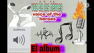 Voz de los héroes - El album - audio Oficial
