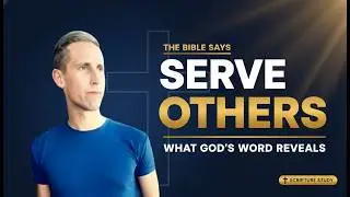 What Does The Bible Say About Serving Others?