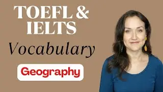 Essential TOEFL, IELTS and PTE Vocabulary | Advanced English | Geography