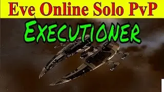 Eve Online - Executioner Solo PvP
