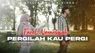 Farel - Pergilah Kau Pergi (Official Music Video)
