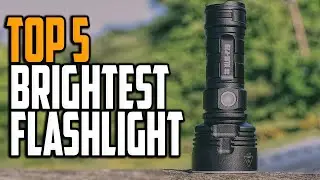 Best Brightest Flashlight 2023 - Top 5 Brightest Flashlights For Outdoor & Indoor