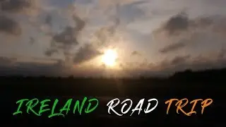 Ireland Road-Trip 2018 - Episode 6: End of an Unforgettable Trip