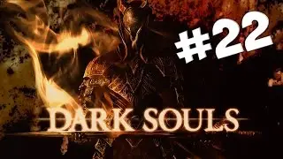 Dark Souls - #22 - Las catacumbas - Let's Play