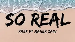 Raef - So Real feat. Maher Zain (Lyrics)