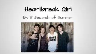 Heartbreak Girl- 5 Seconds of Summer (lyrics)