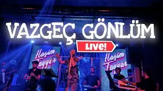 VAZGEÇ GÖNLÜM (Cover) -Haşim Tayyar (Live) #keşfet #hasimtayyar #vazgeçgönlüm #orhangencebay #cover