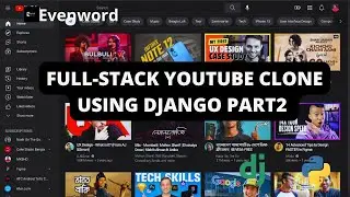 Full-stack Youtube Clone using Django  | Part 2 Evenword