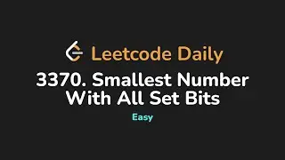 3370. Smallest Number With All Set Bits | Leetcode Daily - Python