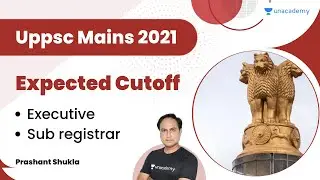 Uppsc mains 2021 Expected cutoff | Executive? Sub registrar ? | Prashant Shukla | UPPSC