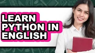 How to Learn Python in English (Only Way)