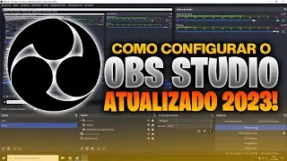 COMO CONFIGURAR PASSO A PASSO OBS STUDIO ATUALIZADO 2023! SEM ERROS OU BUGS!