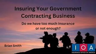 Insuring Your Government Contracting Business - Too much insurance or not enough?