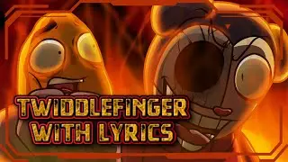 Twiddlefinger WITH LYRICS(From Twiddlefinger!)