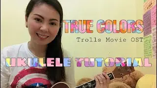 TRUE COLORS | UKULELE TUTORIAL (WITH CHORDS & LYRICS)