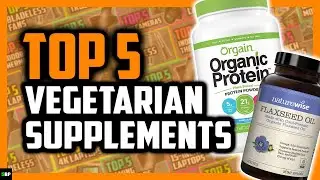 Top 5 Best Supplements for Vegans & Vegetarians