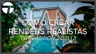 Con estos TIPS Y TRUCOS podrás crear renders REALISTAS en Twinmotion 2021.1.3