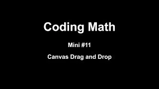 Coding Math: Mini #11 - Canvas Drag and Drop