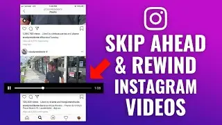 How to Skip Ahead in Instagram Videos (Fast Forward & Rewind)