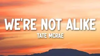 Tate McRae - we're not alike (Lyrics)