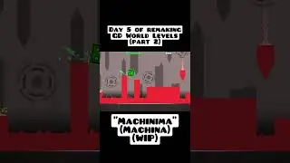 Day 5 (part 2) of remaking GD World Levels