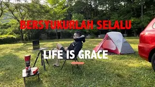Life is Grace - Bersyukurlah Selalu -