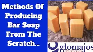 Methods Of Producing Bar Soap From The Scratch..