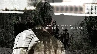 The Walking Dead | Set Fire To The Third Bar