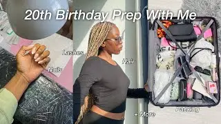 20th Birthday Prep With Me🥳 | New Braids, Lashes, Nails, iPad 9th Gen Unboxing, Packing + More