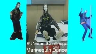#UNameItChallenge Mannequin Dance