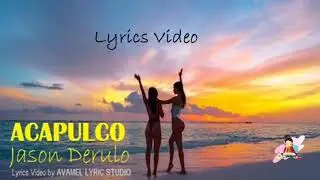 JASON DERULO - Acapulco (Lyric Video) | AVAMEL STUDIO