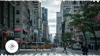 Life is Great [Instrumental Vlog Music]