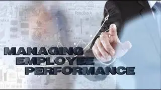 Managing Employee Performance