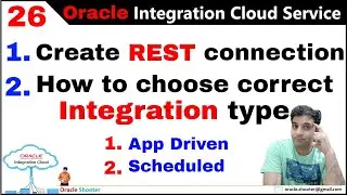 OIC 26: Create REST connection and How to choose the correct Integration type to start development