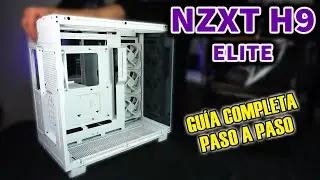 NZXT H9 ELITE Guía de ensamble para nuevos usuarios y los que se mudan de gabinete (Con tips)