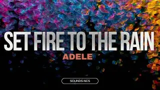 Set Fire To The Rain - Adele (Lyrics) 🎵