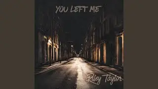 You Left Me
