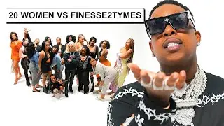 20 WOMEN VS 1 RAPPER: FINESSE2TYMES