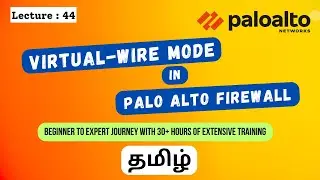 Lecture: 44 || Palo Alto Firewall Training in Tamil || Virtual-Wire concept in Palo Alto Firewall