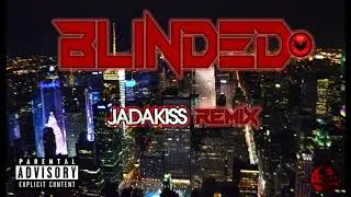 Blinded - Jadakiss [XISEHT REMIX]