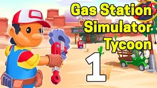 Gas Station Simulator Tycoon Gameplay Walkthrough Part 1 | iOS, Android, Arcade - Simulation Game