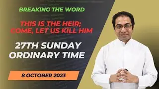 Homily for 8 October 2023 | 27th Sunday of Ordinary Time 2023