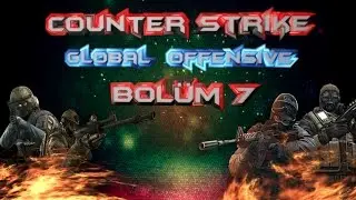 CS:GO - BÖLÜM 7 - Bot Öldürmek Basittir..