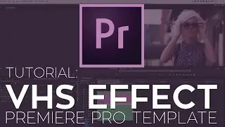 Rampant VHS Effect Premiere Pro Template Tutorial
