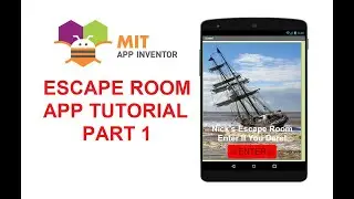 MIT App Inventor - Escape Room App Tutorial - Part 1 of 6