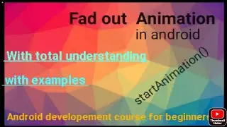 Fad out Animation in android  Fad out in android How to animate Animation in android  android develo