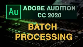 Batch Processing Audio in Adobe Audition